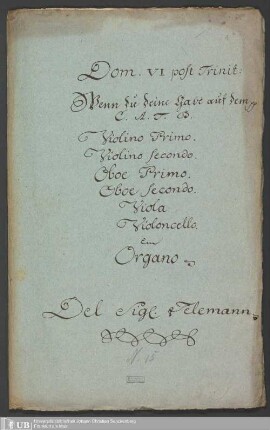Ms. Ff. Mus. 1460 - Dom. VI post Trinit: : Wenn du deine Gabe auf dem pp : C. A. T. B., violino primo, violino secondo, oboe primo, oboe secondo, viola, violoncello em organo