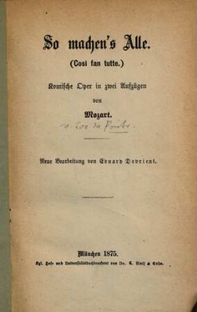 So machen's Alle : komische Oper in zwei Aufzügen = (Cosi fan tutte.)