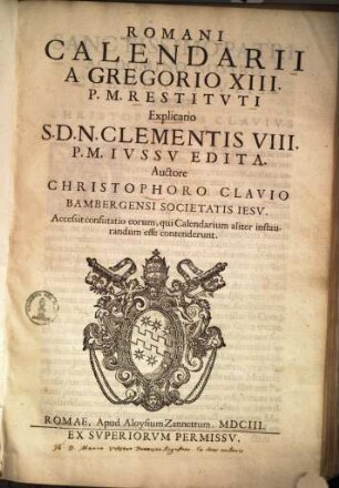 Romani Calendarii A Gregorio XIII. P.M. Restitvti Explicatio S.D.N. Clementis VIII. P.M. Ivssv Edita