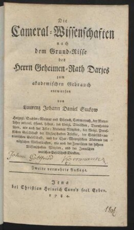Die Cameral-Wissenschaften nach dem Grund-Risse des Herrn Geheimen-Rath Darjes : zum akademischen Gebrauch entworfen