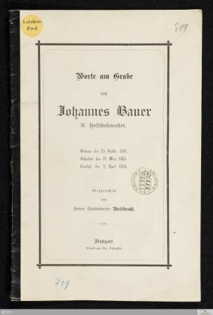Worte am Grabe von Johannes Bauer, k. Hofschuhmacher : geboren den 24. Septbr. 1818, gestorben den 31. März 1885, beerdigt den 2. April 1885