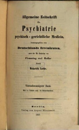 Allgemeine Zeitschrift für Psychiatrie und psychisch-gerichtliche Medizin : hrsg. von Deutschlands Irrenärzten. 24, 24. 1867