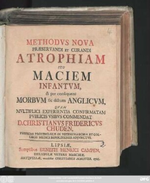 Methodvs Nova Præservandi Et Curandi Atrophiam Seu Maciem Infantvm & per consequens Morbum sic dictum Anglicvm