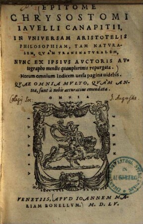 Epitome Chrysostomi Javelli in universam Aristotelis Philosophiam, tam naturalem, quam transnaturalem