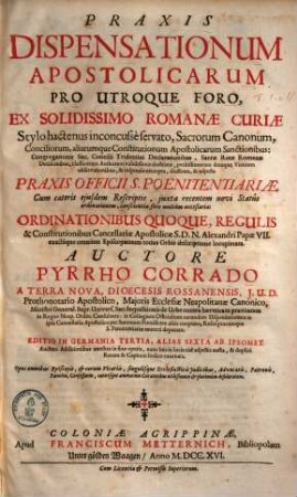 Pyrrhi Corradi Opera Canonica : Tomi Duo, 1. Praxis dispensationum apostolicarum pro utroque foro ...