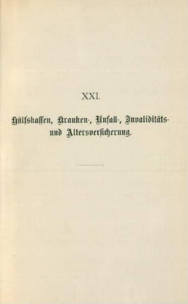 XXI. Hülfskassen, Kranken-, Unfall-, Invaliditäts- und Altersversicherung.