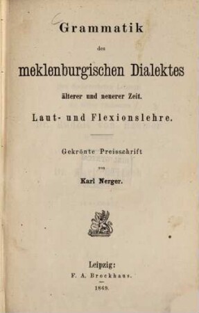 Grammatik des meklenburgischen Dialektes älterer und neuerer Zeit : Laut- und Flexionslehre ; Gekrönte Preisschrift