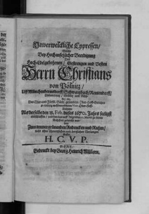 Unverwelckliche Cypressen/ Welche Bey Hochansehlicher Beerdigung Des ... Herrn Christians von Pölnitz