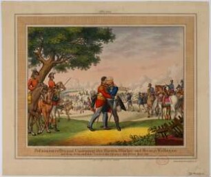 Zusammentreffen und Umarmung des Fürsten Blücher und des Herzogs Wellington auf dem Schlachtfelde von la Belle Alliance den 18ten Juny 1815