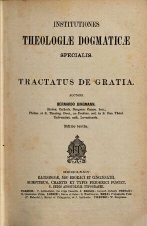 Institutiones theologiae dogmaticae specialis / Tractatus de gratia