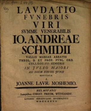 Laudatio funebris Io. Andreae Schmidii, Vallis Mariae abbatis ..