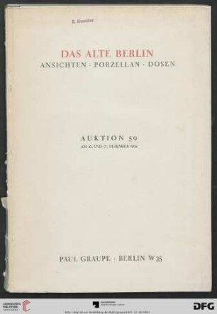 Nr. 59: Auktion / Paul Graupe, Antiquariat: Alt-Berlin : Ansichten, Porzellan, Dosen ; [Versteigerung 16. und 17. Dezember 1925]