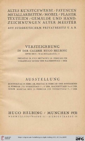 Altes Kunstgewerbe, Fayencen, Metallarbeiten, Möbel, Plastik, Textilien, Gemälde und Handzeichnungen alter Meister - aus süddeutschem Privatbesitz u. a. B. : Versteigerung ... Dienstag, 24. und 25. Februar 1931