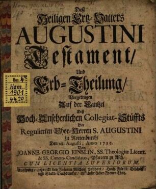 Deß Heiligen Ertz-Vatters Augustini Testament und Erbtheilung : vorgetragen auf der Cantzel deß ... Collegiat-Stüffts ... zu Rottenbuech, den 28. Augusti, Anno 1735