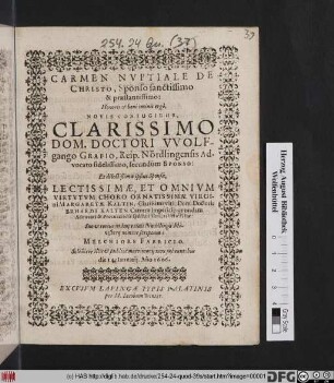 Carmen Nuptiale De Christo, Sponso sanctissimo & Praestantissimo ... Novis Coniugibus ... Wolfgango Grafio ... secundum Sponso: Et dilectißimae ipsius Sponsae, ... Margaretae Kaltin ... Erhardi Kalten ... relictae Filiae