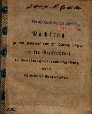 Nachtrag zu dem Hirtenbrief vom 3ten Hornung 1792 an die Geistlichkeit der Bißthümer Freysing und Regensburg und des Reichsstiftes Berchtesgaden