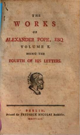 The Works Of Alexander Pope, Esq. : In Ten Volumes Complete, With His Last Corrections, Additions, And Improvements, 10. Being The Fourth Of His Letters