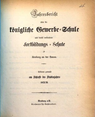 Jahresbericht über die Königliche Gewerbsschule und damit verbundene Fortbildungsschule, 1875/76