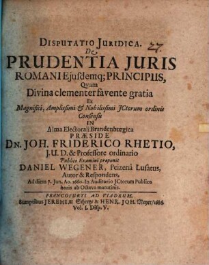 Disputatio Iuridica. De Prudentia Iuris Romani Eiusdemq[ue] Principiis