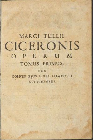 Tomus Primus Quo Omnes Ejus Libri Oratorii Continentur