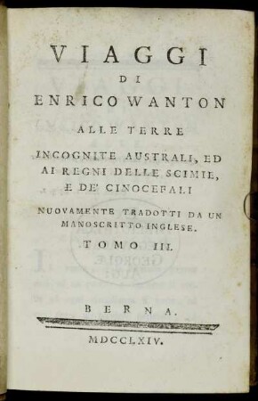 3: Viaggi Di Enrico Wanton Alle Terre Incognite Australi, Ed Ai Regni Delle Scimie, E De' Cinocefali. Tomo III