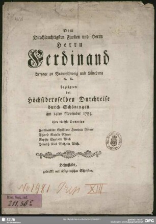 Dem Durchlauchtigsten Fürsten und Herrn Herrn Ferdinand, Herzoge zu Braunschweig und Lüneburg ... bezeigten bei Höchstderoselben Durchreise durch Schöningen am 14ten November 1785. ihre tieffste Devotion