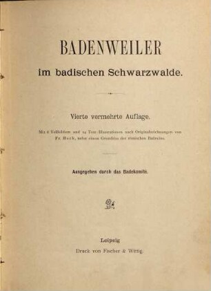 Badenweiler im badischen Schwarzwalde : Mit 8 Vollbildern u. 14 Text-Illustrationen nach Orig.-Zeichn. v. Fr. Hock ; Ausgeg. dch. ds. Badekomitee