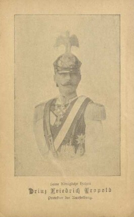 Seine Königliche Hoheit Prinz Friedrich Leopold. Protektor der Ausstellung