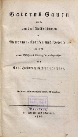 Baierns Gauen : nach den drei Volksstämmen der Alemannen, Franken und Bojoaren, aus den alten Bisthums Sprengeln nachgewiesen