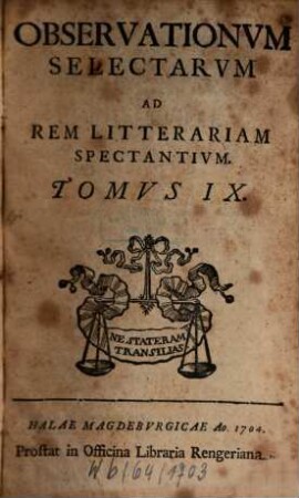Observationum Selectarum Ad Rem Litterariam Spectantium Tomus ..., 9