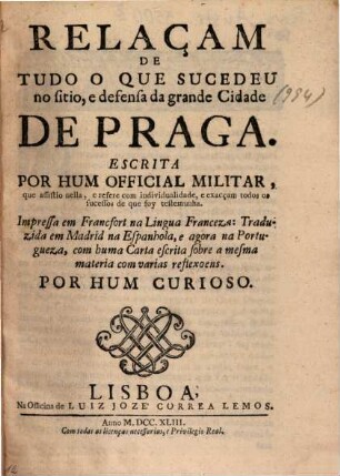 Relaçam de tudo o que sucedeu no sitio, e defensa da grande Cidade de Praga