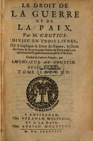 Le Droit De La Guerre Et De La Paix : ... Où il explique le Droit de Nature, le Droit des Gens, & les principaux Points du Droit public ..., 2