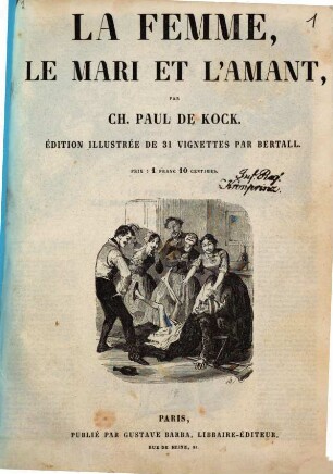 La femme, le mari et l'amant, par Ch. Paul de Kock : Édition illustrée de 31 vignettes par Bertall. (Enthält auch, S. 76 - 80: Un Parisien dans l'Andalousie)