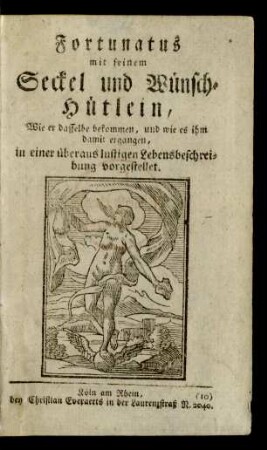 Fortunatus mit seinem Seckel und Wünsch-Hütlein : Wie er dasselbe bekommen, und wie es ihm damit ergangen : in einer überaus lustigen Lebensbeschreibung vorgestellet