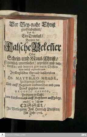 Der Bey-nahe Christ geoffenbahret/ Das ist: Ein Tractat/ Darinn der Falsche Beken[n]er Oder Schein- und Maul-Christ/ Eigentlich untersuchet/ geprüfet und verworffen ... wird