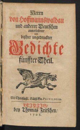 Theil 5: Herrn von Hoffmannswaldau und andrer Deutschen auserlesener und bißher ungedruckter Gedichte ... theil
