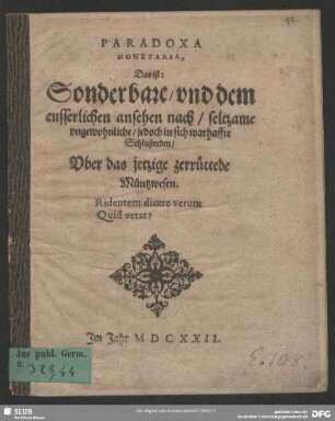 Paradoxa Monetaria, Das ist: Sonderbare, und dem eusserlichen ansehen nach, seltzame ungewohnliche, jedoch in sich warhaffte Schlußreden, Uber das jetzige zerrüttede Müntzwesen