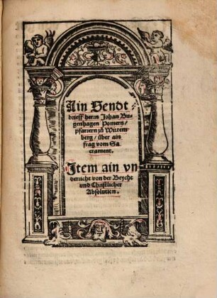 Ain Sendtbrieff herrn Johan Bugenhagen Pomern, pfarrern zu Wittemberg, über ain frag vom Sacrament