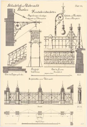 Schlachthof und Viehmarkt, Breslau Kunstschmiedearbeiten: Einfahrtstor zum Viehmarkt: Grundriss Schnitt Ansicht 1:25. Plakattafel: Ansicht 1:10. Bogenlampenausleger: Ansicht 1:10. Detail der Treppengeländer 1:10. Detail der Terrasse am Börsengebäude: Schnitt, Ansicht des Geländers, Ansicht Kandelaber 1:10