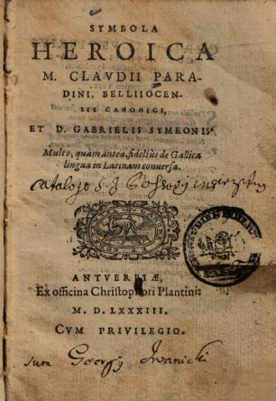 Symbola heroica M. Claudii Paradini, Belliiocensis canonici, et D. Gabrielis Symeonis : multo, quam antea, fidelius de Gallica lingua in Latinam conversa
