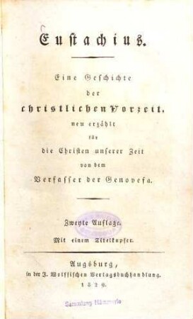 Eustachius : Eine Geschichte der christlichen Vorzeit ; Mit einem Titelkupfer