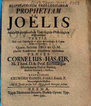 Disputationum Theologicarum Prophetiam Joëlis, Analysi & positionibus Theologico-Philologicis illustrantium .... 3