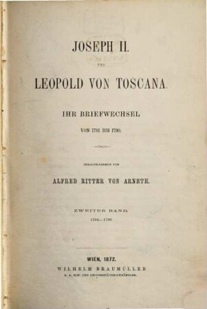 Joseph II. und Leopold von Toscana : ihr Briefwechsel von 1781 bis 1790. 2, 1786-1790