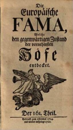 Die europäische Fama, welche den gegenwärtigen Zustand der vornehmsten Höfe entdecket. 161. 1714 (1720)