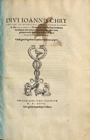 Divi Ioannis Chrysostomi Archiepiscopi Constantinopolitani & divi Athanasii Alexandrini Archiepiscopi lucubrationes aliquot non minus elegantes quam utiles