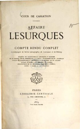 Affaire Lesurques : Cour de Cassation. Compte rendu complet. Accompagné de lettres autographes de Lesurques et de Dubosq
