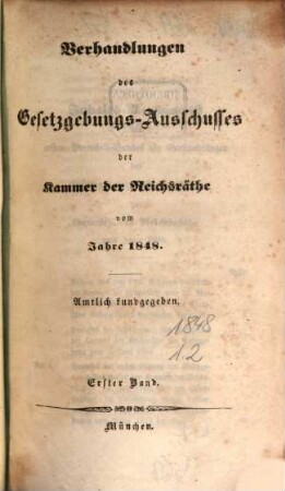 Verhandlungen des Gesetzgebungs-Ausschusses der Kammer der Reichsräthe des Königreichs Bayern : amtl. bekannt gemacht. 1848,1/2