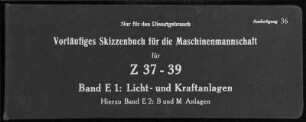 Vorläugifes Skizzenbuch für die Maschinenmannschaft für "Z 37" - "Z 39"