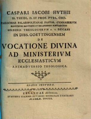 Caspari Iacobi Hvthii ... In Diss. Goettingensem De Vocatione Divina Ad Ministerivm Ecclesiasticvm Animadversio Theologica