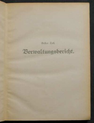 Erster Teil. Verwaltungsbericht.